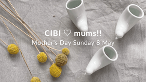 CIBI ♡ mums!! Mother’s Day Sunday 8 May!! - CIBI